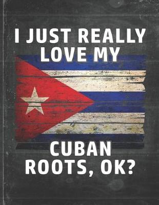 Book cover for I Just Really Like Love My Cuban Roots