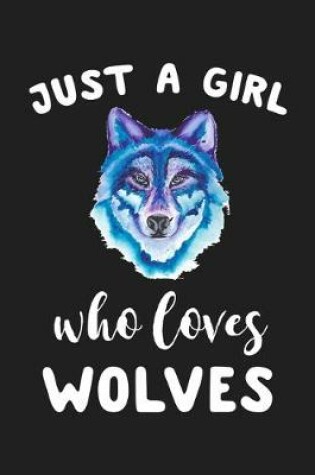 Cover of Just A Girl Who Loves Wolves