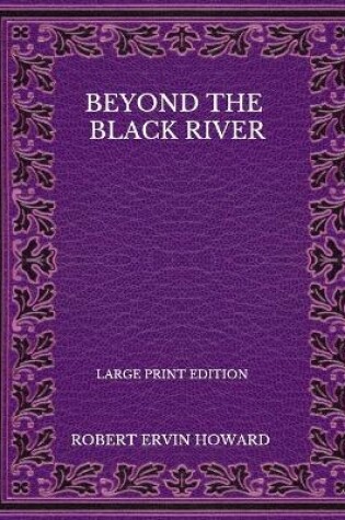 Cover of Beyond The Black River - Large Print Edition