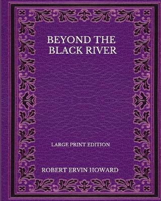 Book cover for Beyond The Black River - Large Print Edition