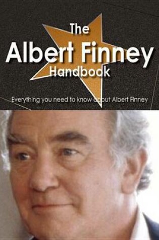 Cover of The Albert Finney Handbook - Everything You Need to Know about Albert Finney