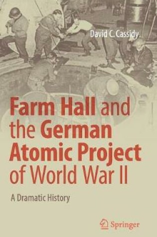 Cover of Farm Hall and the German Atomic Project of World War II