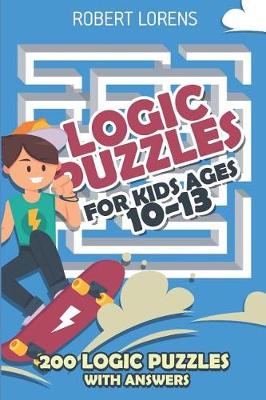 Book cover for Logic Puzzles For Kids Age 10 to 13