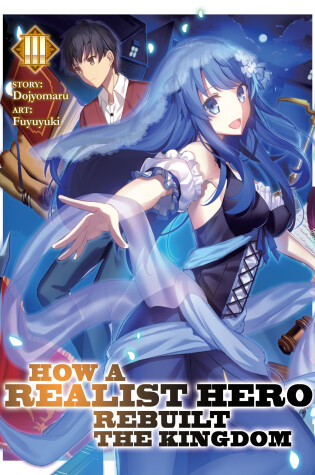 Cover of How a Realist Hero Rebuilt the Kingdom (Light Novel) Vol. 3
