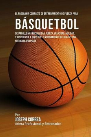 Cover of El Programa Completo de Entrenamiento de Fuerza para Basquetbol