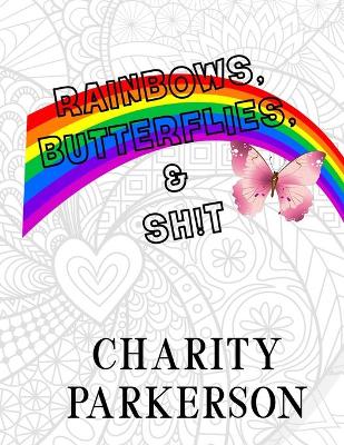 Book cover for Rainbows, Butterflies, and Sh!t