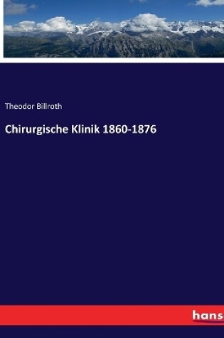 Cover of Chirurgische Klinik 1860-1876