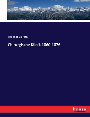 Book cover for Chirurgische Klinik 1860-1876
