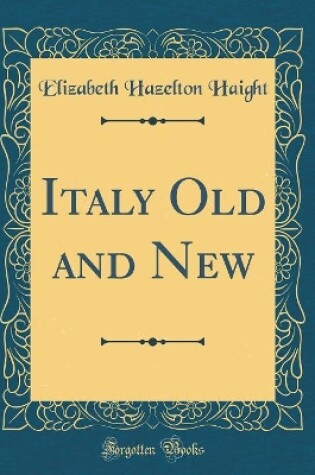 Cover of Italy Old and New (Classic Reprint)