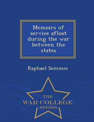 Book cover for Memoirs of Service Afloat During the War Between the States - War College Series