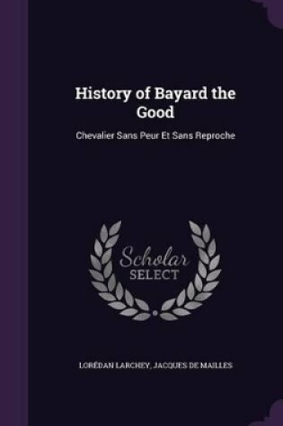 Cover of History of Bayard the Good