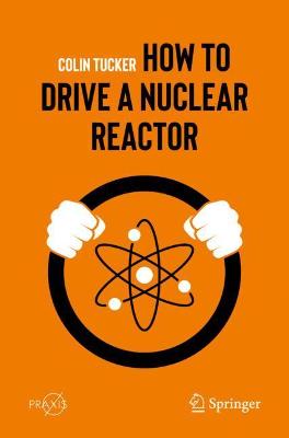 Book cover for How to Drive a Nuclear Reactor
