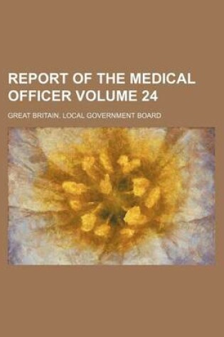 Cover of Report of the Medical Officer Volume 24