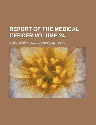 Book cover for Report of the Medical Officer Volume 24