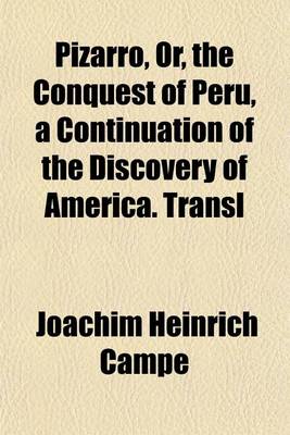 Book cover for Pizarro, Or, the Conquest of Peru, a Continuation of the Discovery of America. Transl