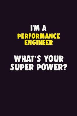 Book cover for I'M A Performance Engineer, What's Your Super Power?