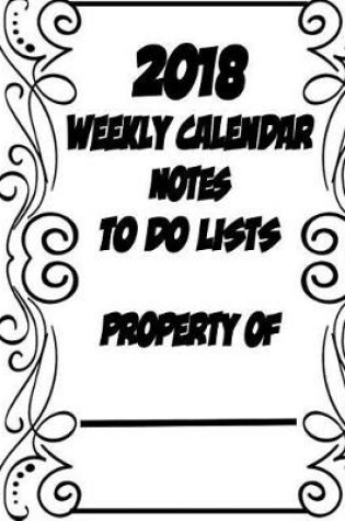 Cover of 2018 Calendar Weekly Events, To Do List, Notes, Birthdays, Personal Contacts