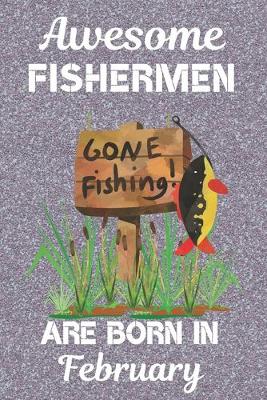 Book cover for Awesome Fishermen Are Born In February