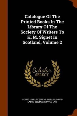 Cover of Catalogue of the Printed Books in the Library of the Society of Writers to H. M. Signet in Scotland, Volume 2