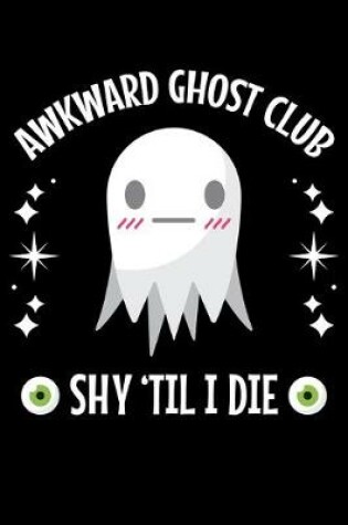Cover of Awkward Ghost Club Shy 'Til I Die