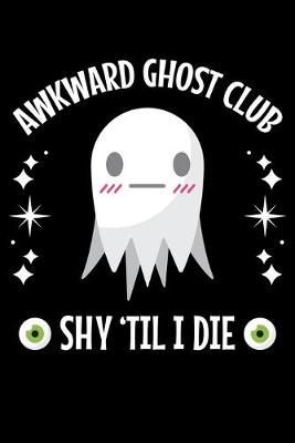 Book cover for Awkward Ghost Club Shy 'Til I Die