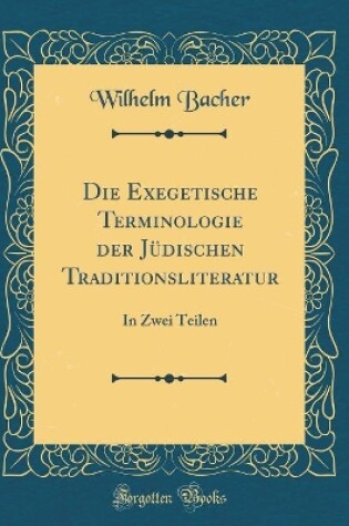 Cover of Die Exegetische Terminologie Der Judischen Traditionsliteratur