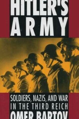 Cover of Hitler's Army: Soldiers, Nazis, and War in the Third Reich