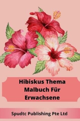 Cover of HibiskusThema Malbuch Für Erwachsene