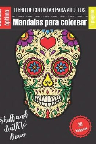 Cover of Libro de colorear para adultos - Mandalas para colorear - Skull and death to draw