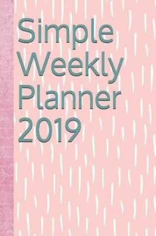 Cover of Simple Weekly Planner 2019