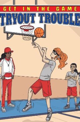 Cover of Get in the Game: Tryout Trouble