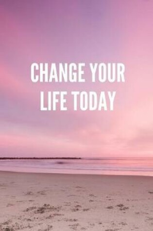 Cover of Change Your Life Today