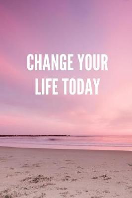 Book cover for Change Your Life Today