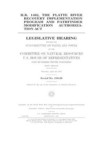 Cover of H.R. 1462, the Platte River Recovery Implementation Program and Pathfinder Modification Authorization Act