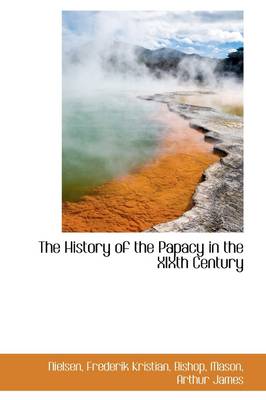 Book cover for The History of the Papacy in the Xixth Century