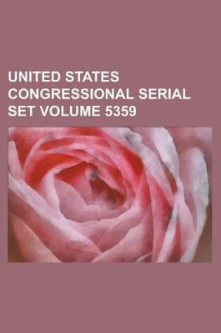 Cover of United States Congressional Serial Set Volume 5359