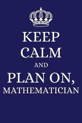 Book cover for Keep Calm and Plan on Mathematician