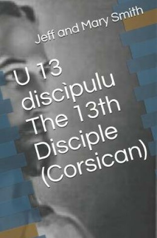 Cover of U 13 discipulu The 13th Disciple (Corsican)