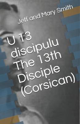 Book cover for U 13 discipulu The 13th Disciple (Corsican)