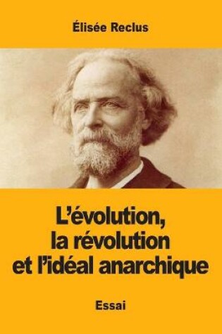 Cover of L'évolution, la révolution et l'idéal anarchique