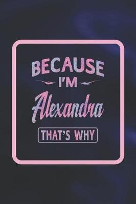 Book cover for Because I'm Alexandra That's Why