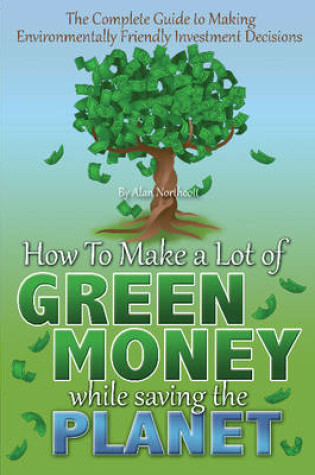 Cover of The Complete Guide to Making Environmentally Friendly Investment Decisions