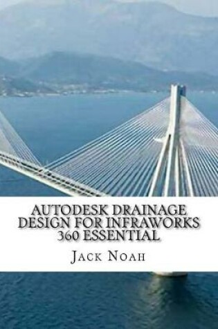 Cover of Autodesk Drainage Design for Infraworks 360 Essential