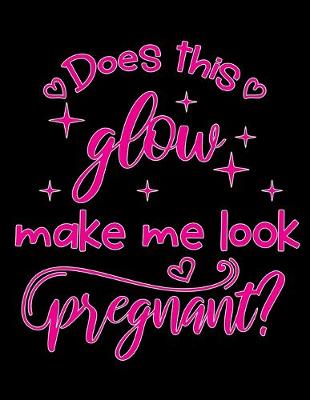 Book cover for Does this glow make me look Pregnant?