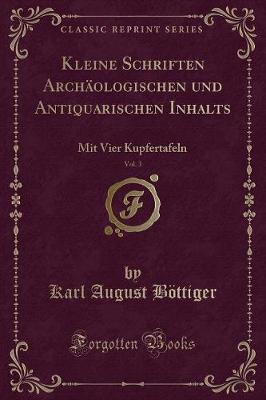 Book cover for Kleine Schriften Archäologischen Und Antiquarischen Inhalts, Vol. 3