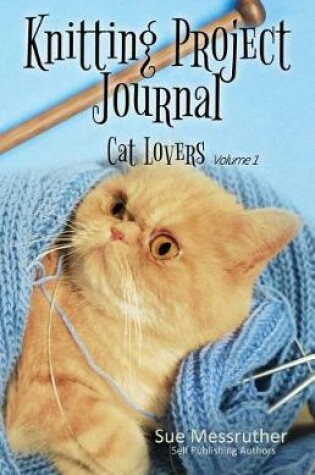 Cover of Knitting Project Journal - Cat Lovers Volume 1