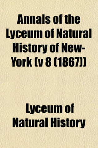 Cover of Annals of the Lyceum of Natural History of New-York (V 8 (1867))