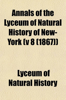 Book cover for Annals of the Lyceum of Natural History of New-York (V 8 (1867))