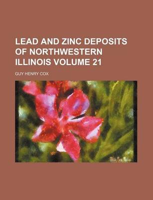 Book cover for Lead and Zinc Deposits of Northwestern Illinois Volume 21