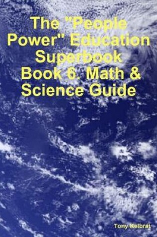 Cover of The "People Power" Education Superbook: Book 6. Math & Science Guide